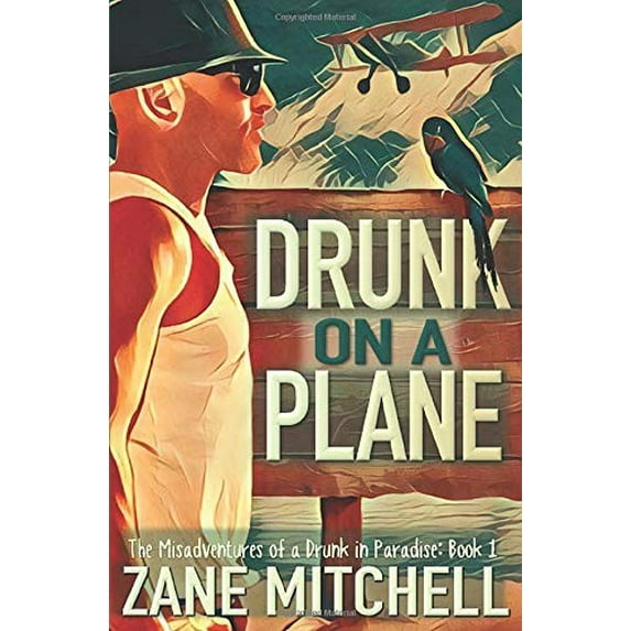 Pre-Owned Drunk on a Plane: The Misadventures of a Drunk in Paradise (Paperback) 1792646453 9781792646454