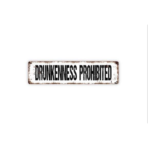 Drunkenness Prohibited Sign - Rustic Custom Metal Street Sign or Door Name Plate Plaque - Size: 16 x 4 Inches