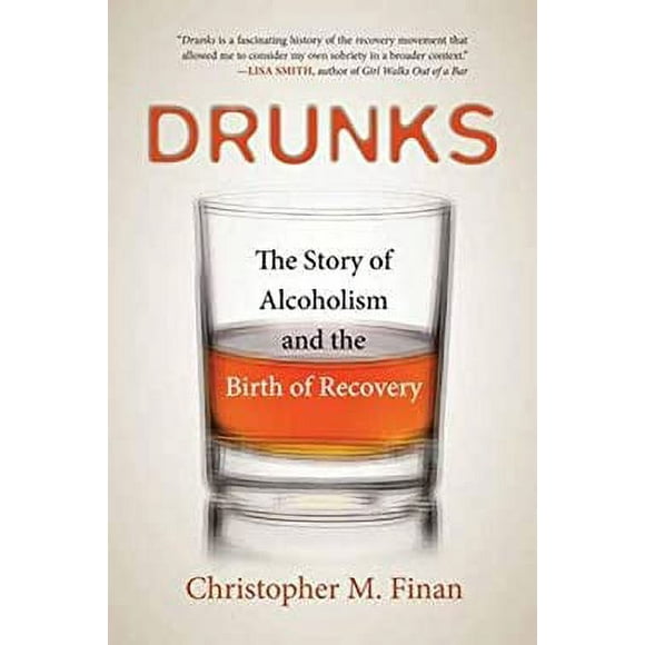 Pre-Owned Drunks : The Story of Alcoholism and the Birth of Recovery 9780807019931 Used
