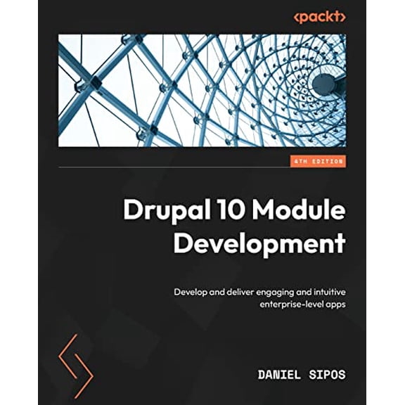 Pre-Owned Drupal 10 Module Development - Fourth Edition: Develop and deliver engaging and intuitive enterprise-level apps (Paperback) 1837631808 9781837631803