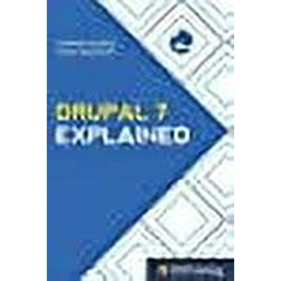Drupal 7 Explained: Your Step-By-Step Guide (Paperback) by Cindy McCourt, Stephen Burge