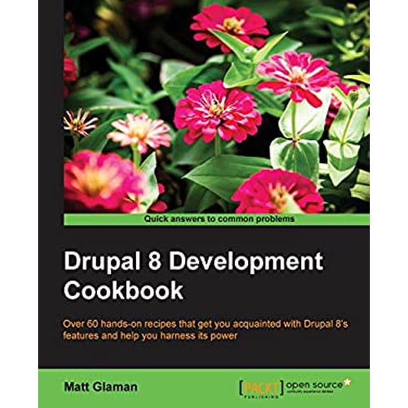 Pre-Owned Drupal 8 Development Cookbook: Over 60 hands-on recipes that get you acquainted with Drupal 8's features and help you harness its power (Paperback) 1785881477 9781785881473