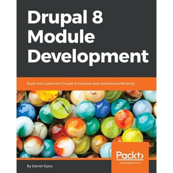 Pre-Owned Drupal 8 Module Development: Build and customize Drupal 8 modules and extensions efficiently, (Paperback)