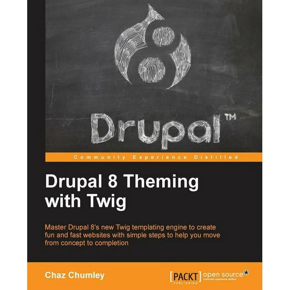 Drupal 8 Theming with Twig: Master Drupal 8's new Twig templating engine to create fun and fast websites with simple steps to help you move from concept to completion (Paperback)
