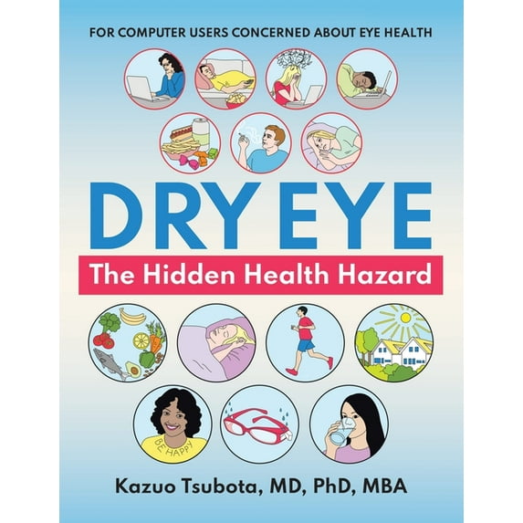 Dry Eye: the Hidden Health Hazard: For Computer Users Concerned About Eye Health