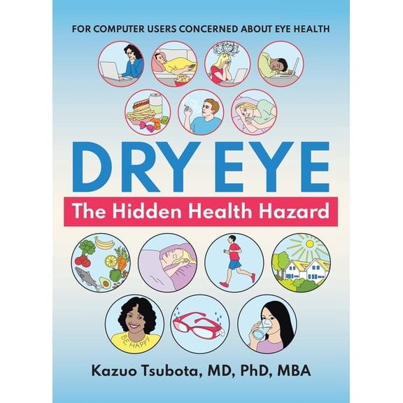 Dry Eye: the Hidden Health Hazard: For Computer Users Concerned About Eye Health (Hardcover)
