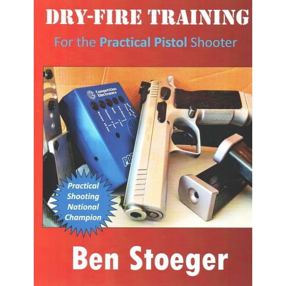 Dry-Fire Training: For the Practical Pistol Shooter (Paperback)