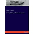 thumbnail image 1 of Dry-Fly Fishing in Theory and Practice, (Paperback), 1 of 1