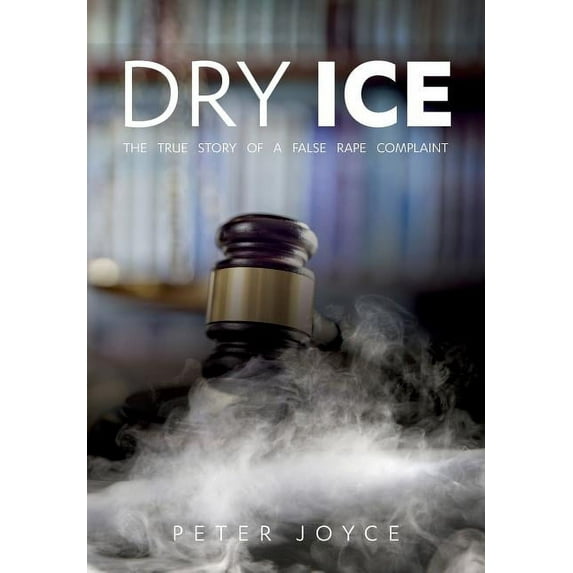 Dry Ice: The True Story of a False Rape Complaint, (Paperback)