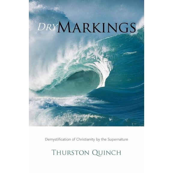 Dry Markings: Demystification of Christianity by the Supernature, (Paperback)