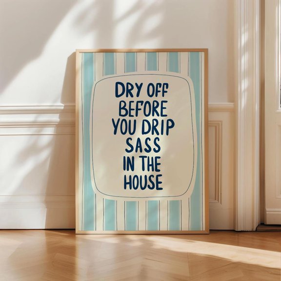 Dry Off Before You Drip Poster Unframed Paper Print
