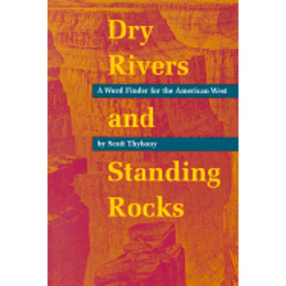 Pre-Owned Dry Rivers and Standing Rocks: A Word Finder for the American West (Paperback) 0826322611 9780826322616