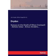 Dryden Stanzas on the Death of Oliver Cromwell - Astr a redux - Annus mirabilis..., Paperback