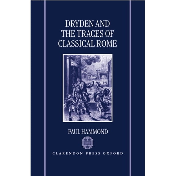 Dryden and the Traces of Classical Rome, (Hardcover)