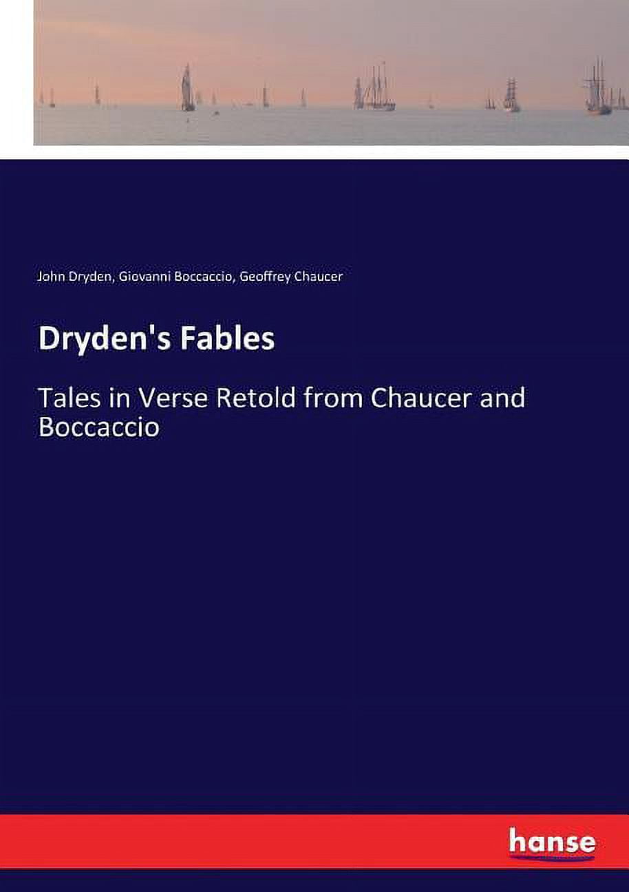 Dryden's Fables: Tales in Verse Retold from Chaucer and Boccaccio ...