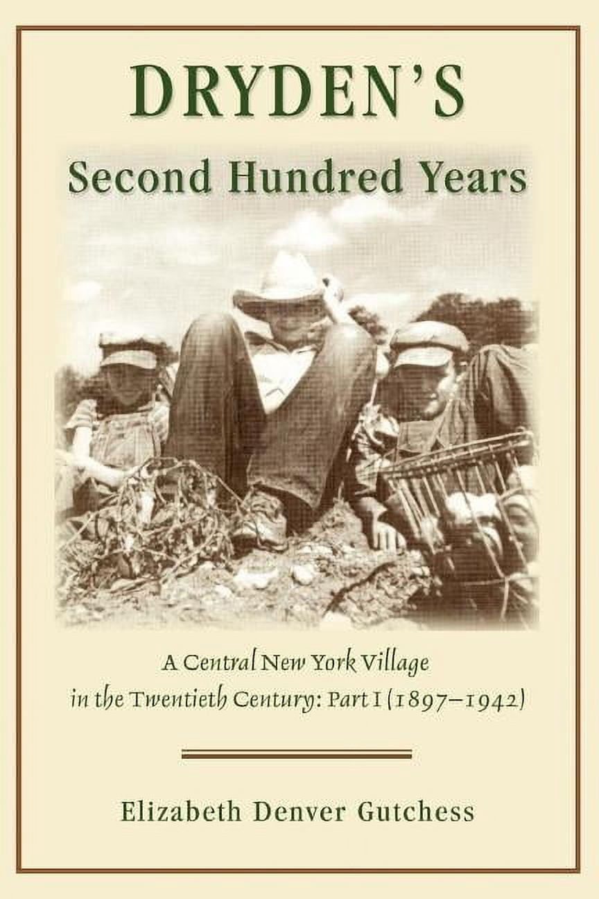 Dryden's Second Hundred Years: A Central New York Village in the Twentieth Century: Part I (1897-1942), (Paperback)