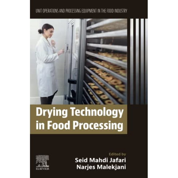 Pre-Owned Drying Technology in Food Processing: Unit Operations and Processing Equipment in the Food Industry [Paperback] Jafari, Seid Mahdi and Malekjani, Narjes