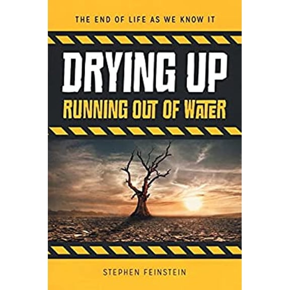 Pre-Owned Drying Up: Running Out of Water The End of Life As We Know It Library Binding Stephen Feinstein