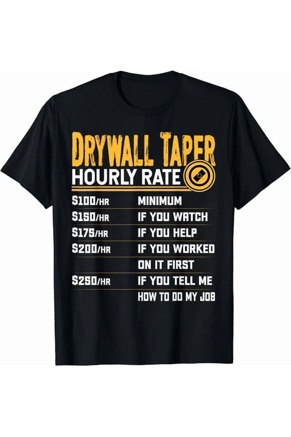 Drywall Taper Hourly Rate Drywall Taper Worker Gift Unisex T-Shirt