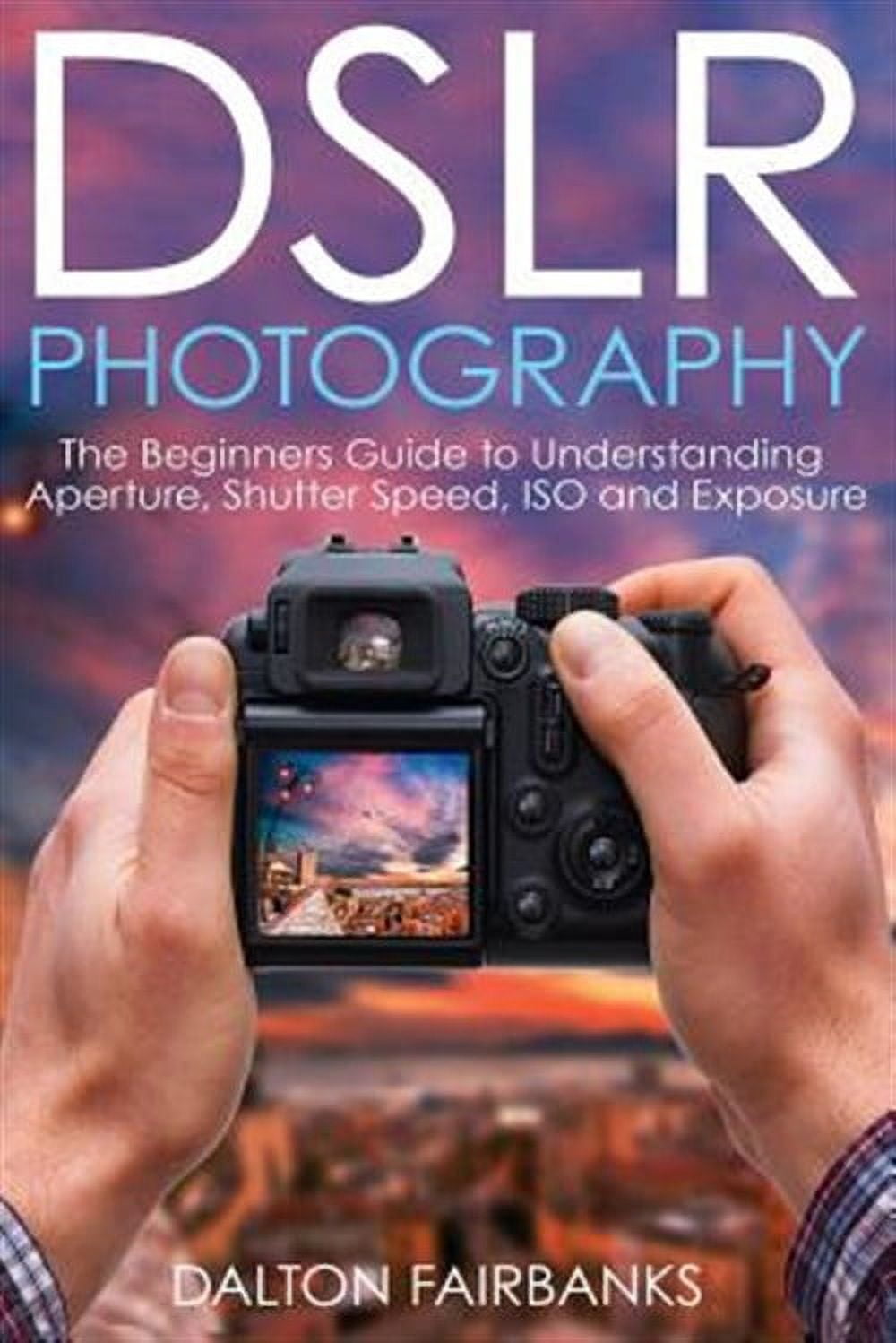 Dslr Cameras, Digital Photography, Dslr Photography for Beginners ...
