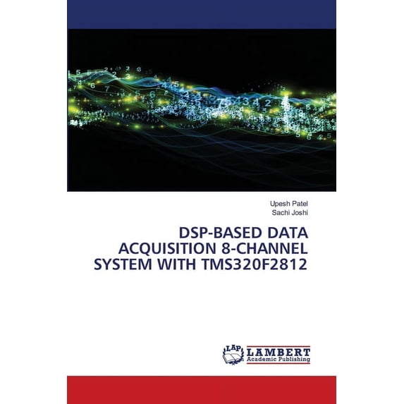 Dsp-Based Data Acquisition 8-Channel System with Tms320f2812, (Paperback)