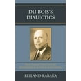 thumbnail image 1 of Du Bois's Dialectics: Black Radical Politics and the Reconstruction of Critical Social Theory, (Paperback), 1 of 1