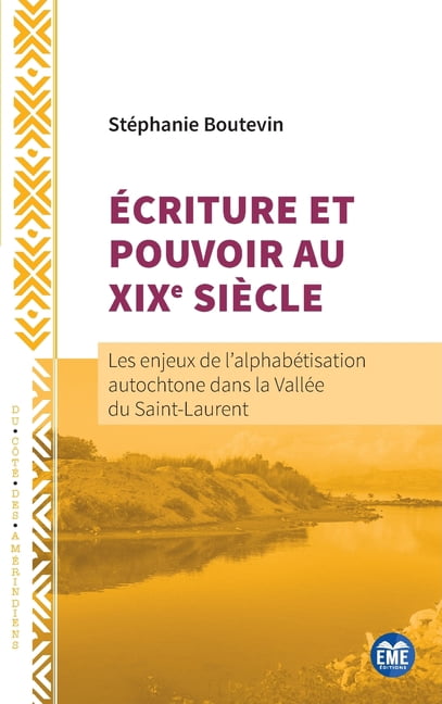 Du Côté Des Amérindiens Écriture et Pouvoir au XIXe siècle: Les enjeux de l'alphabétisation autochtone dans la Vallée du Saint-Laurent, (Paperback)