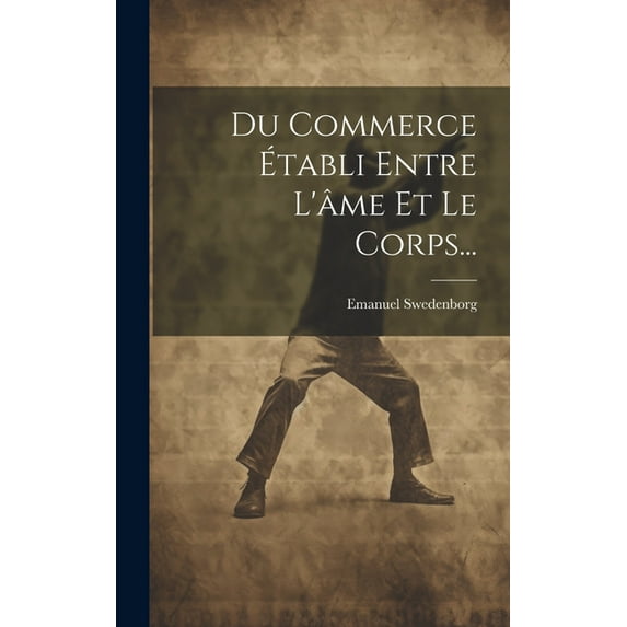 Du Commerce Établi Entre L'âme Et Le Corps... (Hardcover)