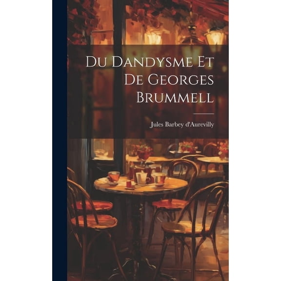 Du Dandysme Et De Georges Brummell (Hardcover)