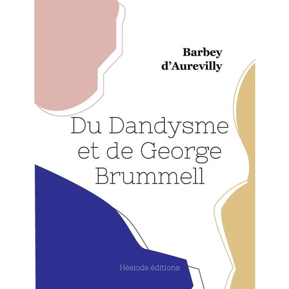 Du Dandysme et de George Brummell (Paperback)