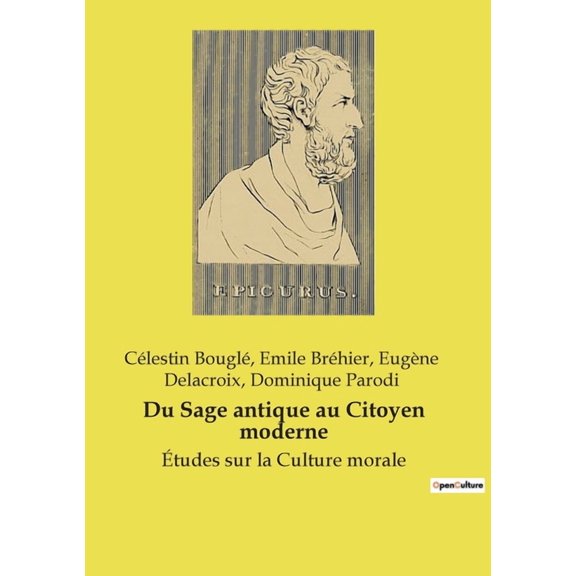 Du Sage antique au Citoyen moderne: De la sagesse antique Ã  la citoyennetÃ© moderne: un voyage philosophique, (Paperback)