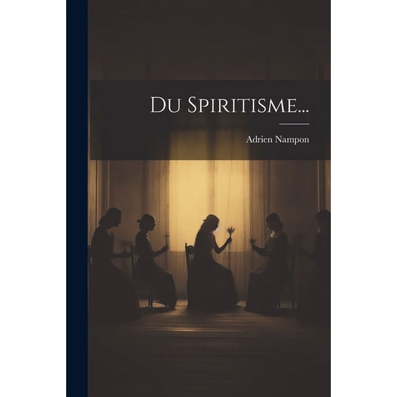 Du Spiritisme..., (Paperback)