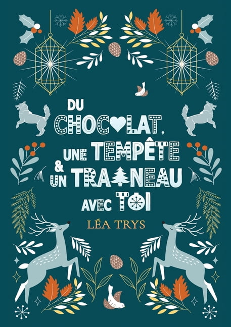 Du chocolat, une tempÃªte et un traÃ®neau avec toi, (Paperback)