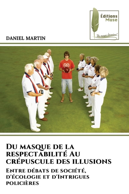 Du masque de la respectabilitÃ© Au crÃ©puscule des illusions, (Paperback)