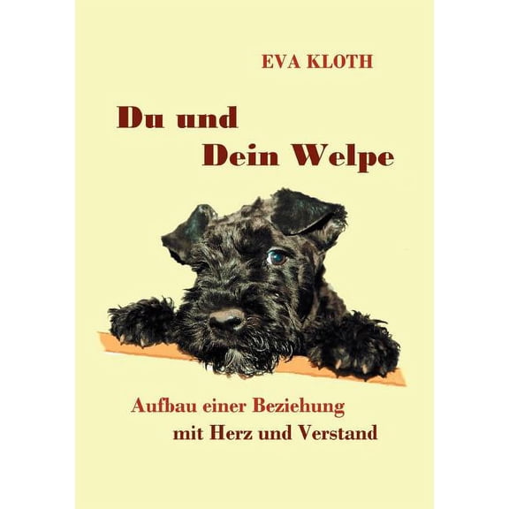 Du und Dein Welpe: Aufbau einer Beziehung mit Herz und Verstand, (Paperback)