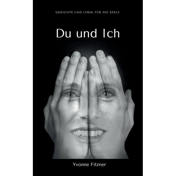 Du und Ich: Gedichte und Lyrik für die Seele, (Paperback)