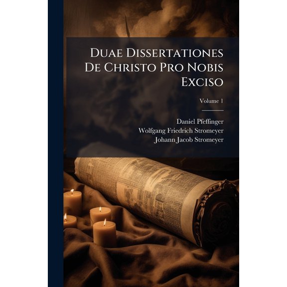 Duae Dissertationes De Christo Pro Nobis Exciso : Ex Danielis Ix. 26; Volume 1 (Paperback)