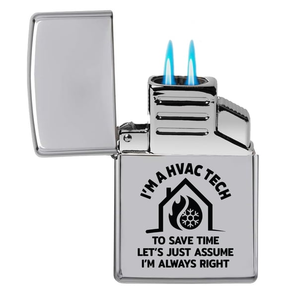 Dual Flame Torch Lighter HVAC Tech Always Right Funny (Chrome)