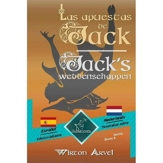 Dual Language Easy Reader: Las Apuestas de Jack (Un Cuento Celta) - Jack's Weddenschappen (Een Keltische Sage): Textos Bilingües En Paralelo - Tweetalig Met Parallelle Tekst: Español - Holandés / Spaans - Nederlands (Series #91) (Paperback)