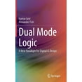 thumbnail image 1 of Dual Mode Logic: A New Paradigm for Digital IC Design, (Hardcover), 1 of 1