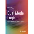 thumbnail image 1 of Dual Mode Logic: A New Paradigm for Digital IC Design, (Paperback), 1 of 1