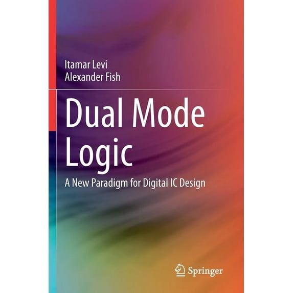 Dual Mode Logic: A New Paradigm for Digital IC Design, (Paperback)