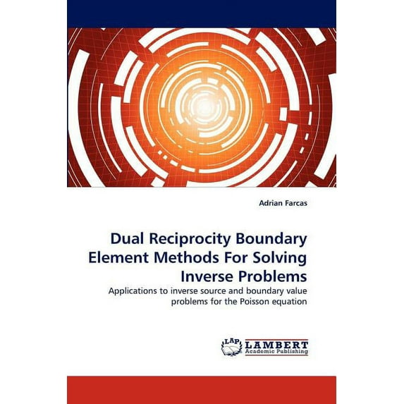 Dual Reciprocity Boundary Element Methods for Solving Inverse Problems (Paperback)