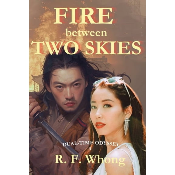 Dual-Time Odyssey Fire Between Two Skies, Book 3, (Paperback)
