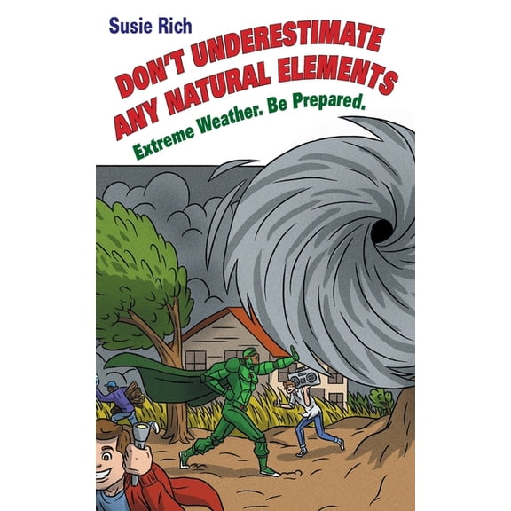 Duane: Don't Underestimate Any Natural Elements: Extreme Weather. Be Prepared, (Paperback)