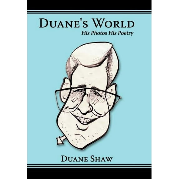 Duane's World: His Photos His Poetry, (Hardcover)