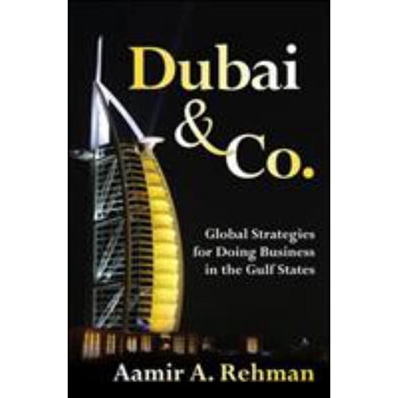 Pre-Owned Dubai & Co.: Global Strategies for Doing Business in the Gulf States (Hardcover) 0071494138 9780071494137