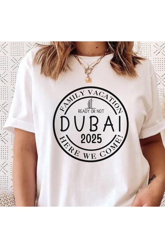 Dubai Vacation 2025 T-Shirt, Girls Trip to Dubai Shirt, Dubai Family Vacation Tee, Dubai Birthday Trip Shirt, UAE Travel Shirt