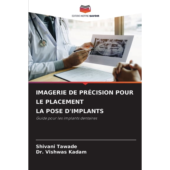 Imagerie de Prcision Pour Le Placement La Pose d'Implants, (Paperback)
