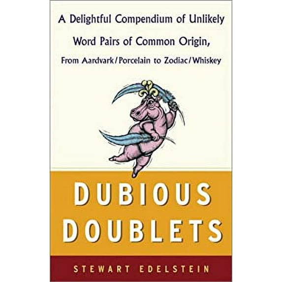 Pre-Owned Dubious Doublets: A Delightful Compendium of Unlikely Word Pairs of Common Origin, from Aardvark/Porcelain to Zodiac/Whiskey (Paperback) 0471227641 9780471227649